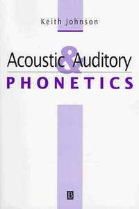 Acoustic and Auditory Phonetics (Wiley-Blackwell 1997)