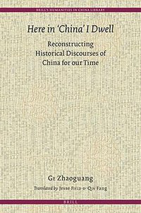 Here in 'China' I Dwell (Brill 2017)