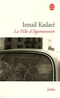 La Fille d'Agamemnon (Le Livre de Poche 2005)