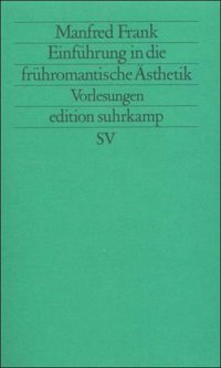 Einführung in die frühromantische Ästhetik (Suhrkamp Verlag 1989)