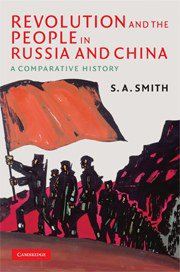Revolution and the People in Russia and China (Cambridge University Press 2008)