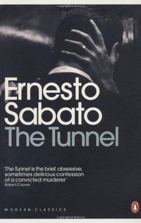 The Tunnel. Ernesto Sbato (Penguin Books 2011)