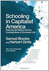 Schooling In Capitalist America (Haymarket Books 2011)