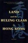 Land and the Ruling Class in Hong Kong (Alice Poon 2005)
