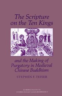 The Scripture on the Ten Kings and the Making of Purgatory in Medieval Chinese Buddhism (University of Hawai'i Press 1994)