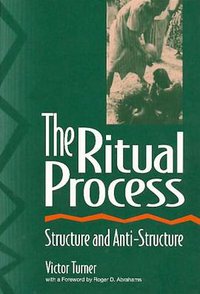 The Ritual Process (AldineTransaction 1995)