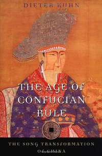 The Age of Confucian Rule (Belknap Press 2009)