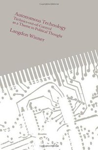 Autonomous Technology (MIT Press 1978)