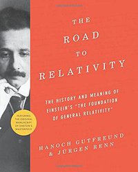 The Road to Relativity (Princeton University Press 2015)