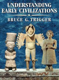 Understanding Early Civilizations (Cambridge University Press 2007)