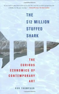 The $12 Million Stuffed Shark (Palgrave Macmillan 2008)