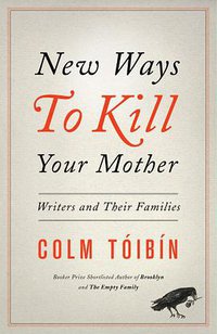 New Ways to Kill Your Mother (Scribner 2012)