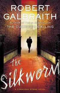 The Silkworm (Mulholland Books 2014)