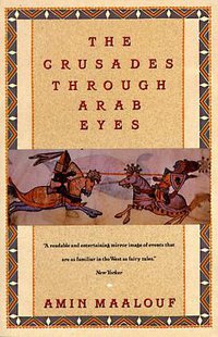 The Crusades Through Arab Eyes (Schocken 1989)