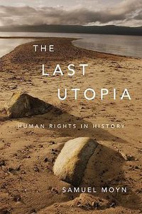 The Last Utopia (Belknap Press 2012)