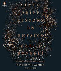 Seven Brief Lessons on Physics (Penguin Group USA 2016)