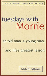Tuesdays with Morrie (Bantam Doubleday Dell Publishing Group 1999)