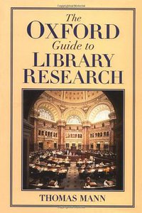 The Oxford Guide to Library Research (Oxford UP 1998)