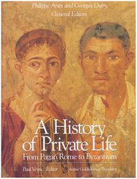 A History of Private Life, Volume I (Belknap Press 1987)