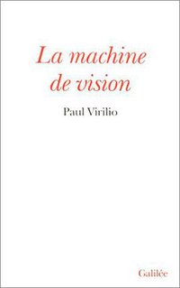 La Machine de vision (Editions Galilée 1988)