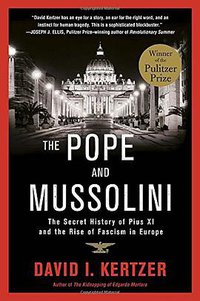The Pope and Mussolini (Random House Trade Paperbacks 2015)