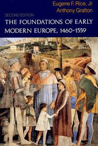 The Foundations of Early Modern Europe, 1460-1559 (W. W. Norton & Company 1994)