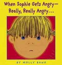 When Sophie Gets Angry...really, Really Angry (Caldecott Honor Book) (Blue Sky Press 1999)