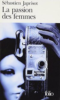 La Passion des femmes (Gallimard 1988)