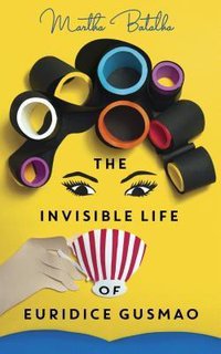 The Invisible Life of Euridice Gusmao (Oneworld Publications 2017)