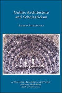 Gothic Architecture and Scholasticism (New Amer Library Trade 1981)