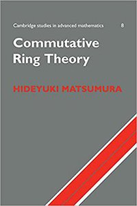 Commutative Ring Theory (Cambridge University Press 1987)