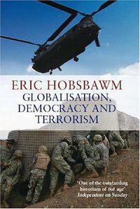 Globalisation Democracy and Terrorism (Little Brown 2007)