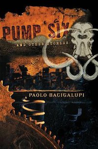 Pump Six and Other Stories (Night Shade Books 2008)