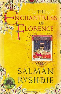 The Enchantress of Florence (Jonathan Cape 2008)