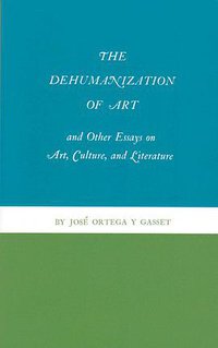 The Dehumanization of Art (Princeton University Press 1968)