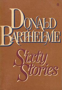 Sixty Stories (E. P. Dutton 1982)