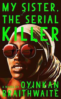 My Sister, the Serial Killer (Doubleday Books 2018)