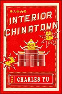 Interior Chinatown (Pantheon Books 2020)