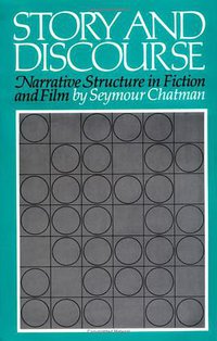 Story and Discourse:  Narrative Structure in Fiction and Film (Cornell University Press 1978)