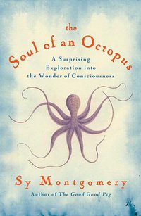 The Soul of an Octopus (Atria Books 2015)