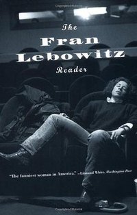The Fran Lebowitz Reader