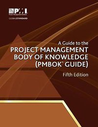 A Guide to the Project Management Body of Knowledge (Project Management Institute 2013)