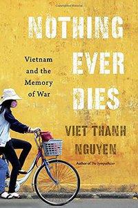 Nothing Ever Dies (Harvard University Press 2016)