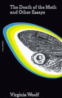 The Death of the Moth and Other Essays (Harvest Books 1974)