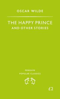 The Happy Prince and Other Stories (Penguin Books Ltd 2007)