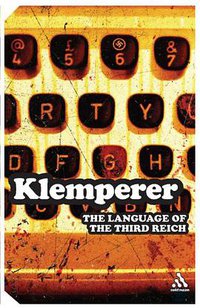 The Language of the Third Reich (Bloomsbury Academic 2006)