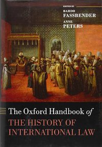 The Oxford Handbook of the History of International Law (Oxford University Press 2013)