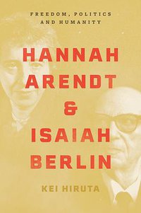 Hannah Arendt and Isaiah Berlin (Princton University Press)