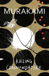 Killing Commendatore (Harvill Secker 2018)