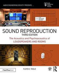 Sound Reproduction: The Acoustics and Psychoacoustics of Loudspeakers and Rooms (2017)